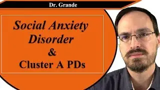 Social Anxiety Disorder and Cluster A Personality Disorders (Paranoid, Schizoid, Schizotypal)