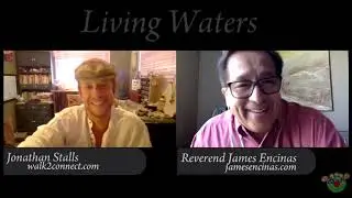 Living Waters: Episode Ten with Reverend James Encinas