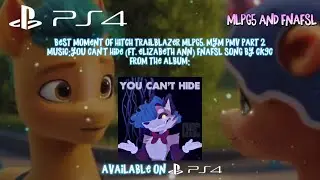 Best Moment Of Hitch Trailblazer MLPG5, MYM PMV Part 2 (You Can't Hide(FNAFSL Song)) (PS4 PMV Video)