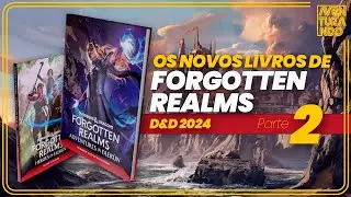 Os NOVOS Livros de FORGOTTEN REALMS no D&D 2024! &mdash; Parte 02