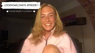 lockdown chats: mental health, struggling in lockdown, no motivation...