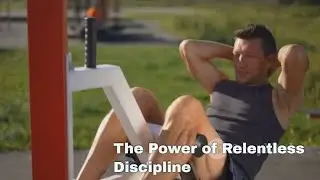 The Power of Relentless Discipline!