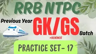 RRB NTPC GK/GS AND SCIENCE | PRACTICE SET-17 | GYAN RESEARCH CENTRE