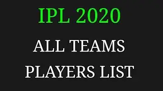 IPL 2020 : ALL TEAMS PLAYERS LIST