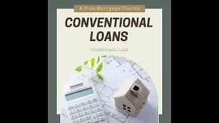 Understanding Conventional Loans |  A Plus Mortgage Florida