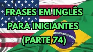English Phrases for Beginners (Part 74)