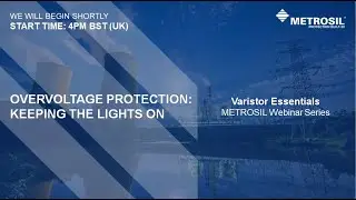 METROSIL Silicon Carbide Varistors | Webinar - Overvoltage Protection: Keeping the Lights on