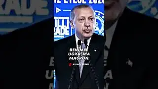 Erdoğan, benimle uğraşma macron