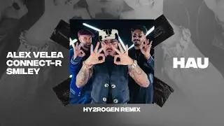 Alex Velea x Connect-R x Smiley - Hau (Hy2rogen Trap Remix)