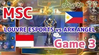 【実況解説】MSC 2019 LOUVRE ESPORTS VS ARK ANGEL GAME 3 【MLBB South East Asia Cup】