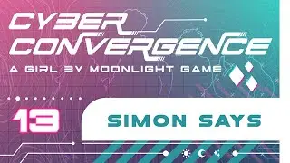 Simon Says | Girl By Moonlight: Cyber Convergence | Session 13