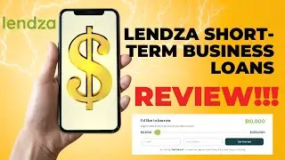 Lendza Short-Term Business Loans Review! Maximum Loan Amount Up to $250,000!