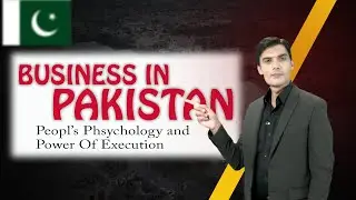 How Pakistani People Think About Business ! Pakistani Mindset About Business