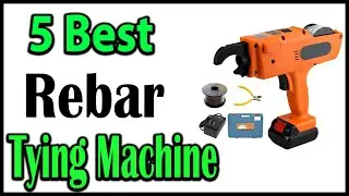 TOP 5 Best Rebar Tying Machine Review 2025
