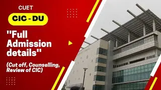 CIC Btech admission full review | Cut off , counselling process and review | CIC DU admission | CUET