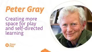 Peter Gray -  Creating more space for play