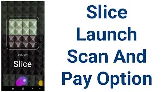 Small Update For All Slice User | Slice Launch Scan And Pay Option | Slice Scan And Pay