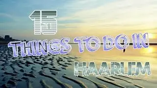 Top 15 Things To Do In Haarlem, Netherlands