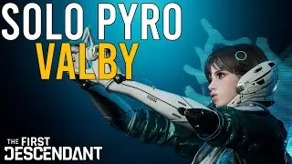 SOLO PYROMANIAC WITH VALBY (3:39s) | The First Descendant