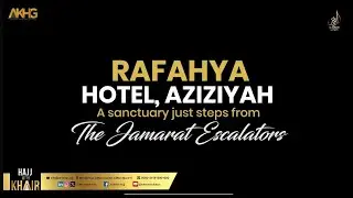 Rafahya Hotel Aziziyah | Premium Hajj Accommodation for Pilgrims | Hajj with Khair | AKHG