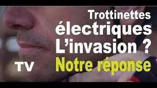 Trottinettes électriques l'invasion ? Notre réponse au reportage de M6