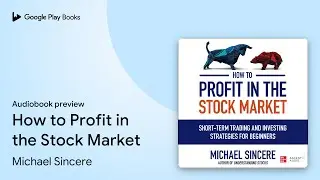 How to Profit in the Stock Market by Michael Sincere &middot; Audiobook preview