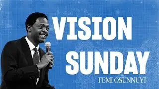 Vision Sunday Judges 7:1-7 - Femi Osunnuyi