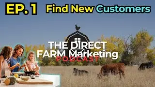 Find New Farm Customers | Episode 1 | Direct Farm Marketing Podcast