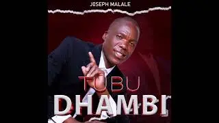 Joseph Malale-TUBU DHAMBI-Official Audio Mp4 