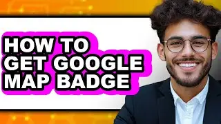 How to Get Google Map Badge - Step by Step