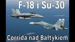 F-18 i Su-30 Corrida nad Bałtykiem