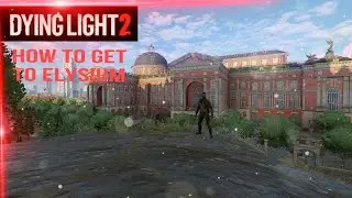 HOW TO GET INTO ELYSIUM ??? - Dying Light 2