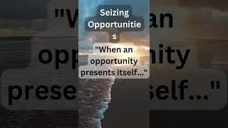 Seizing Opportunities