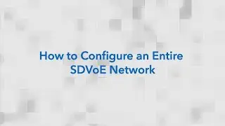 How to Configure an Entire SDVoE Network