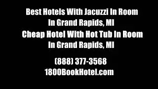 Best Hotels With Jacuzzi In Room In Grand Rapids, MI - Cheap Hotel With Hot Tub In Room