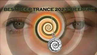 Best Deep Trance 2023 - DEEPFAX