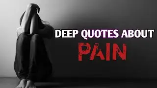 Deep Quotes about Pain🤕😖💔