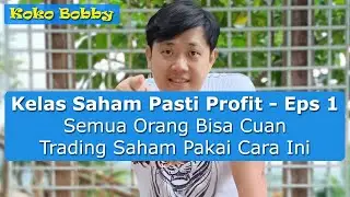 Cara Cuan Trading Saham Paling Mudah Sedunia - Kelas Saham Pasti Profit Episode 1 - Koko Bobby