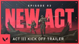 You In? // Episode 3: Act III Kickoff Trailer - VALORANT
