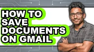 How to Save Documents on Gmail (easy Method)