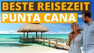 Beste Reisezeit für Punta Cana: Klimatabelle & Wetter