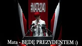 Mata - BĘDĘ PREZYDENTEM :) Lyrics