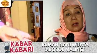 RUMAH NANI WIJAYA DIBOBOL MALING! | KABAR KABARI