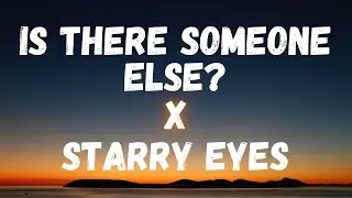 The Weeknd - Is There Someone Else? x Starry eyes (lyrics)