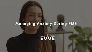 Managing Anxiety During PMS