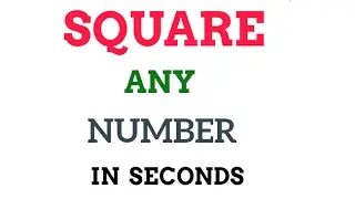 Square any number in seconds
