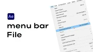 Обзор меню Файл в After Effetcs // Menu bar File