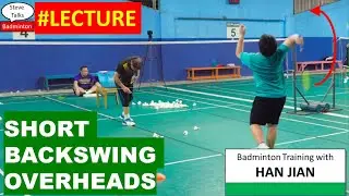 #LECTURE short backswing overheads - Badminton Training with Han Jian 20250524