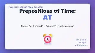 Master English Prepositions of Time: AT | Simple Beginner Lessons