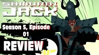 Samurai Jack - Season 5/EP 01. REVIEW (spoilers)